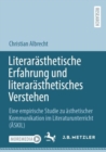 Image for Literarasthetische Erfahrung Und Literarasthetisches Verstehen: Eine Empirische Studie Zu Asthetischer Kommunikation Im Literaturunterricht (ASKIL)