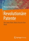 Image for Revolutionare Patente: Von James Watt, Nikola Tesla Bis Elon Musk