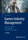 Image for Games Industry Management : Grundung, Strategie und Leadership – Theoretische Grundlagen