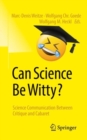 Image for Can Science Be Witty?: Science Communication Between Criticism and Cabaret