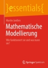 Image for Mathematische Modellierung : Wie funktioniert sie und was kann sie?