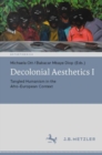 Image for Decolonial Aesthetics I: Tangled Humanism in the Afro-European Context