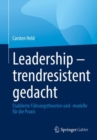 Image for Leadership - Trendresistent Gedacht: Etablierte Fuhrungstheorien Und -Modelle Fur Die Praxis