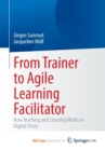 Image for From Trainer to Agile Learning Facilitator