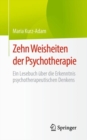 Image for Zehn Weisheiten der Psychotherapie : Ein Lesebuch uber die Erkenntnis psychotherapeutischen Denkens