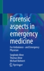 Image for Forensic Aspects in Emergency Medicine: For Ambulance - And Emergency Physician