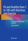 Image for Fit and Healthy from 1 to 100 with Nutrition and Exercise