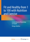 Image for Fit and Healthy from 1 to 100 with Nutrition and Exercise