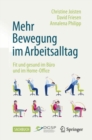 Image for Mehr Bewegung im Arbeitsalltag : Fit und gesund im Buro und im Home-Office