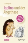 Image for Igelino Und Der Angsthase: Angststörungen Und Phobien Kindgerecht Erklärt