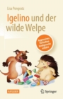 Image for Igelino und der wilde Welpe : Aggressives Verhalten kindgerecht erklart