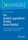 Image for Der Kindlich-Jugendliche Flexible Knick-Plattfu: Fur Orthopaden, Kinderorthopaden, Fuchirurgen Und Kinderarzte