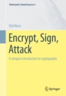 Image for Encrypt, sign, attack  : a compact introduction to cryptography