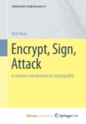 Image for Encrypt, Sign, Attack : A compact introduction to cryptography