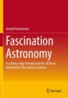 Image for Fascination astronomy  : a cutting-edge introduction for all those interested in the natural sciences