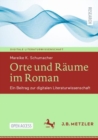Image for Orte Und Räume Im Roman: Ein Beitrag Zur Digitalen Literaturwissenschaft