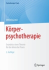 Image for Korperpsychotherapie : Grundriss einer Theorie fur die klinische Praxis