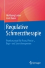 Image for Regulative Schmerztherapie : Praxismanual fur Arzte, Physio-, Ergo- und Sporttherapeuten