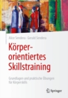 Image for Korperorientiertes Skillstraining : Grundlagen und praktische Ubungen fur Korperskills