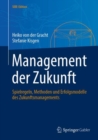 Image for Management Der Zukunft: Spielregeln, Methoden Und Erfolgsmodelle Des Zukunftsmanagements
