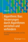 Image for Algorithmic Bias: Verzerrungen durch Algorithmen verstehen und verhindern