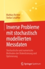 Image for Inverse Probleme Mit Stochastisch Modellierten Messdaten: Stochastische Und Numerische Methoden Der Diskretisierung Und Optimierung