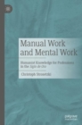 Image for Manual Work and Mental Work: Humanist Knowledge for Professions in the Siglo De Oro