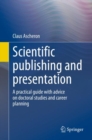 Image for Scientific publishing and presentation: a practical guide with advice on doctoral studies and career planning
