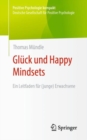 Image for Gluck und Happy Mindsets : Ein Leitfaden fur (junge) Erwachsene