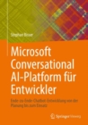 Image for Microsoft Conversational AI-Platform Für Entwickler: Ende-Zu-Ende-Chatbot-Entwicklung Von Der Planung Bis Zum Einsatz