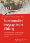 Image for Transformative Geographische Bildung: Schlusselprobleme, Theoriezugange, Forschungsweisen, Vermittlungspraktiken