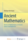Image for Ancient Mathematics : History of Mathematics in Ancient Greece and Hellenism