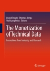 Image for The monetization of technical data  : innovations from industry and research
