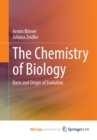 Image for The Chemistry of Biology : Basis and Origin of Evolution