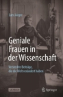Image for Geniale Frauen in Der Wissenschaft: Versteckte Beiträge, Die Die Welt Verändert Haben