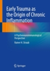 Image for Early trauma as the origin of chronic inflammation  : a psychoneuroimmunological perspective