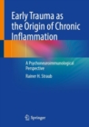 Image for Early Trauma as the Origin of Chronic Inflammation: A Psychoneuroimmunological Perspective