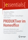 Image for PRODUKTiver im Homeoffice : Innovative Methoden zum besseren Arbeiten im Homeoffice: Psychologisch fundiert