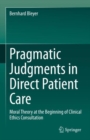 Image for Pragmatic Judgments in Direct Patient Care: Moral Theory at the Beginning of Clinical Ethics Consultation