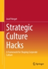 Image for Strategic culture hacks  : a framework for shaping corporate culture