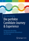 Image for Die Perfekte Candidate Journey &amp; Experience: Erfolgreiches Recruiting Fur Mittelstandische Unternehmen Und Start-Ups