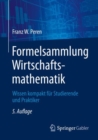 Image for Formelsammlung Wirtschaftsmathematik: Wissen Kompakt Fur Studierende Und Praktiker