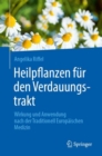Image for Heilpflanzen fur den Verdauungstrakt : Wirkung und Anwendung nach der Traditionell Europaischen Medizin
