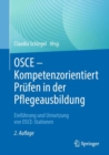 Image for OSCE – Kompetenzorientiert Prufen in der Pflegeausbildung : Einfuhrung und Umsetzung von OSCE-Stationen