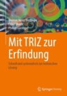 Image for Mit TRIZ Zur Erfindung: Schnell Und Systematisch Zur Technischen Losung