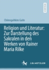 Image for Religion Und Literatur: Zur Darstellung Des Sakralen in Den Werken Von Rainer Maria Rilke