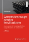 Image for Symmetriebeziehungen Zwischen Kristallstrukturen: Anwendungen Der Kristallographischen Gruppentheorie in Der Kristallchemie