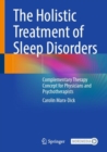 Image for Holistic Treatment of Sleep Disorders: Complementary Therapy Concept for Physicians and Psychotherapists