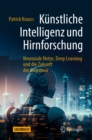 Image for Kunstliche Intelligenz Und Hirnforschung: Neuronale Netze, Deep Learning Und Die Zukunft Der Kognition
