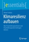 Image for Klimaresilienz Aufbauen: Was Psychotherapeutinnen Und Psychotherapeuten Beitragen Können